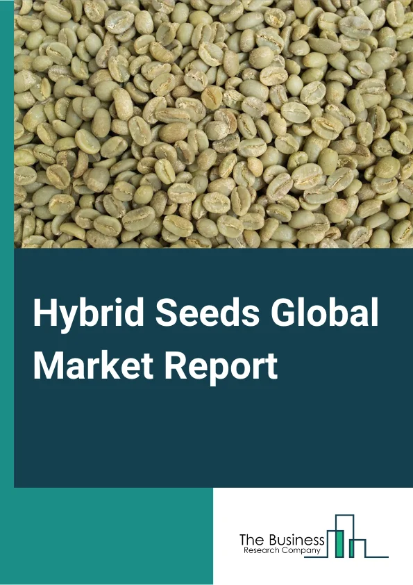 Hybrid Seeds Global Market Report 2024 – By Crop Type (Cereals & Grains, Oilseeds & Pulses, Vegetables, Other Crop Types), By Key Crop (Corn, Rice, Soybean, Cotton, Tomato, Other Key Crops), By Cultivation Type (Open Field Cultivation, Protected Cultivation) – Market Size, Trends, And Global Forecast 2024-2033
