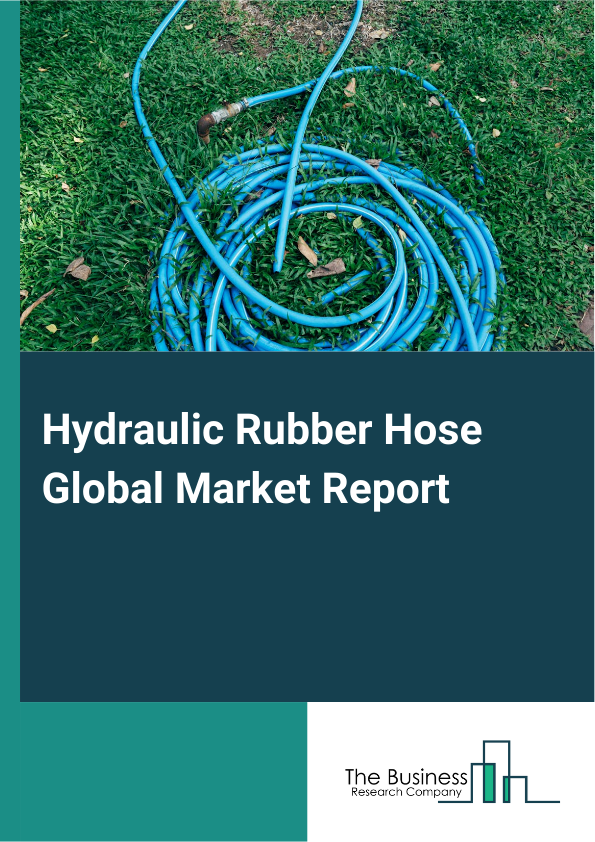 Global Hydraulic Rubber Hose Market Report 2025