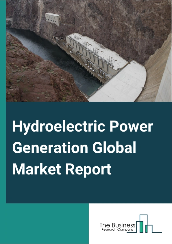 Global Hydroelectric Power Generation Market Report 2025