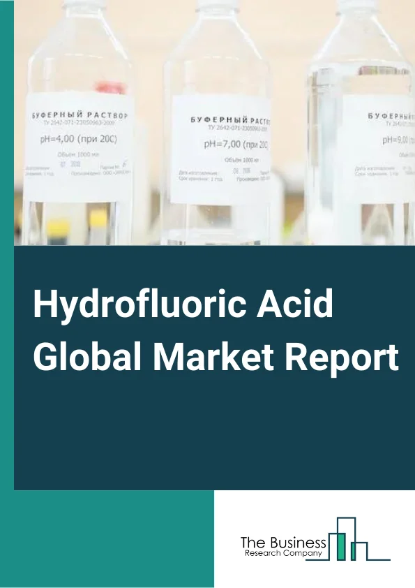 Hydrofluoric Acid Global Market Report 2023 – By Product Type (Electronic Hydrofluoric Acid, Industrial Hydrofluoric Acid), By Grade (Anhydrous, Diluted), By Application (Fluorocarbon, Fluorinated Derivatives, Metal Picking, Glass Etching, Oil Refining, Other Applications) – Market Size, Trends, And Global Forecast 2023-2032