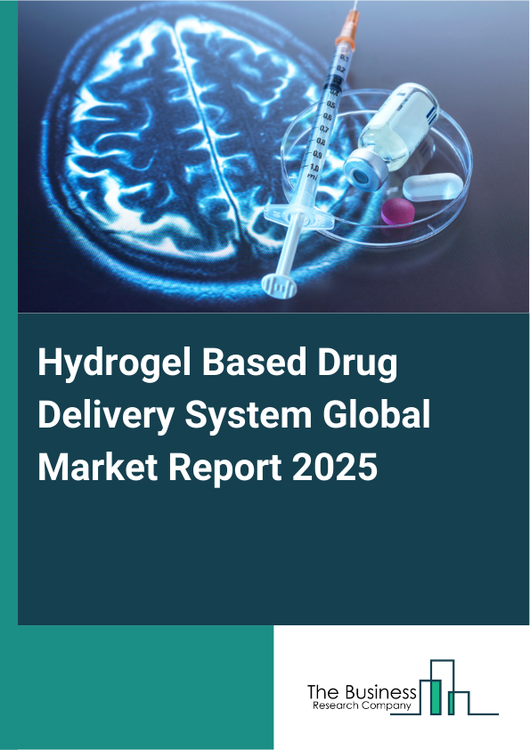 Global Hydrogel Based Drug Delivery System Market Report 2025