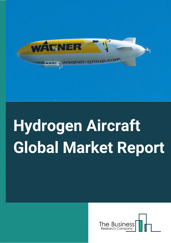 Hydrogen Aircraft Global Market Report 2023 – By Technology (Fully Hydrogen Powered Aircraft, Hybrid Electric Aircraft, Hydrogen Fuel Cell Aircraft, Liquid Hydrogen Aircraft), By Power Source (Hydrogen Combustion, Hydrogen Fuel Cell), By Range (20 Km To 100 Km, More Than 100 Km, Up To 20 Km), By Platform (Air Taxis, Business Jets, Unmanned Aerial Vehicles) – Market Size, Trends, And Global Forecast 2023-2032