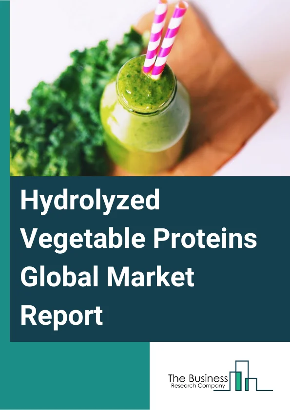 Hydrolyzed Vegetable Proteins Global Market Report 2024 – By Source (Soy, Wheat, Corn, Pea, Other Sources), By Form (Dry Powder, Liquid), By Function (Flavoring Agent, Emulsifying Agent, Other Functions), By Application (Bakery And Confectionary, Processed Food Products, Meat Substitutes, Beverages, Other Applications) – Market Size, Trends, And Global Forecast 2024-2033