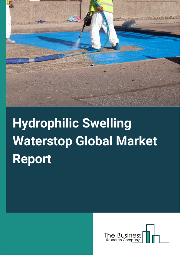 Global Hydrophilic Swelling Waterstop Market Report 2025