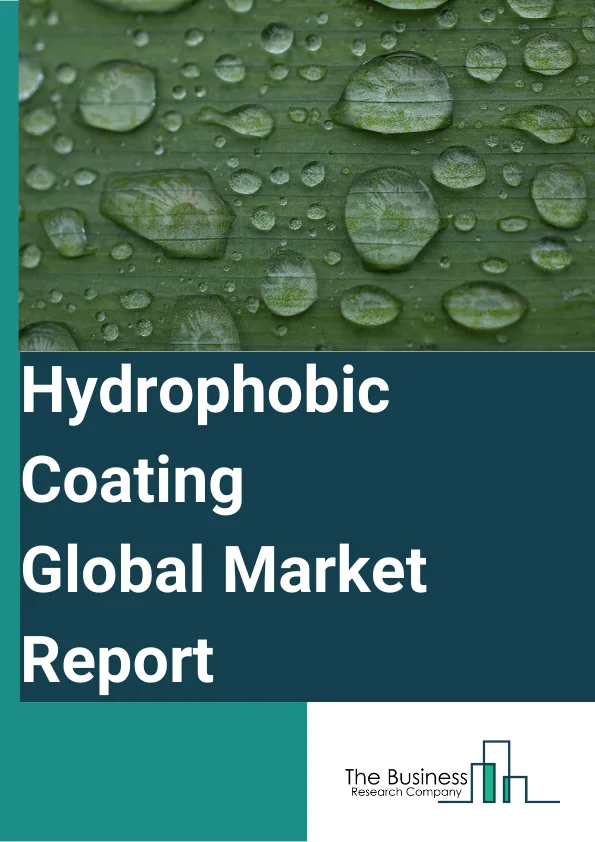 Hydrophobic Coatings Global Market Report 2024 – By Product (Polysiloxanes, Fluoro-Aklylsilanes, Fluoropolymers, Titanium Dioxide, Other Products), By Function (Anti-Microbial, Anti-Icing, Antifouling, Anti-Corrosion, Self Cleaning), By Fabrication Method (Chemical Vapor Deposition, Phase Separation, Sol-Gel Process, Electro Spinning And Etching), By Application Method (Dip-Coating, Brushing, Roll Coating, Spraying, Other Application), By End-User (Automotive, Electronics, Building And Construction, Marine, Textiles, Healthcare, Aerospace, Oil And Gas, Food And Beverages, Other End-Users) – Market Size, Trends, And Global Forecast 2024-2033