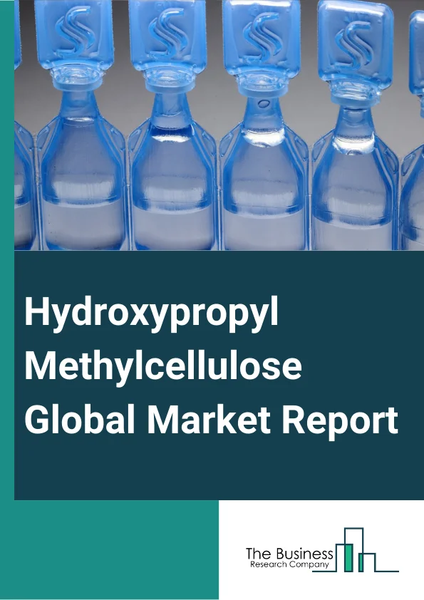 Hydroxypropyl Methylcellulose Global Market Report 2023