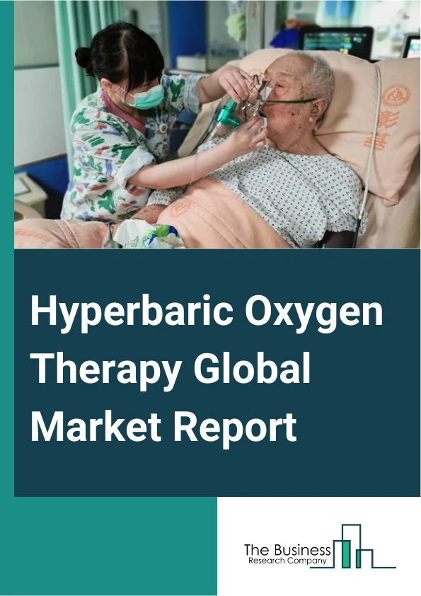Hyperbaric Oxygen Therapy Global Market Report 2025 – By Product Type (Monoplace Hyperbaric Oxygen Therapy, Multiplace Hyperbaric Oxygen Therapy, Topical Hyperbaric Oxygen Therapy Devices), By Application (Wound Healing, Decompression Sickness, Infection Treatment, Gas Embolism, Other Applications), By End-Users (Hospitals And Clinics, Ambulatory Surgery Centers, Other End-Users) – Market Size, Trends, And Global Forecast 2025-2034
