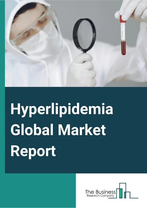 Hyperlipidemia Global Market Report 2024 