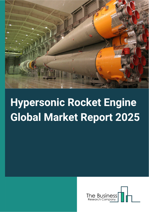 Global Hypersonic Rocket Engine Market Report 2025