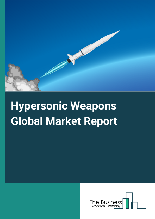 Global Hypersonic Weapons Market Report 2025