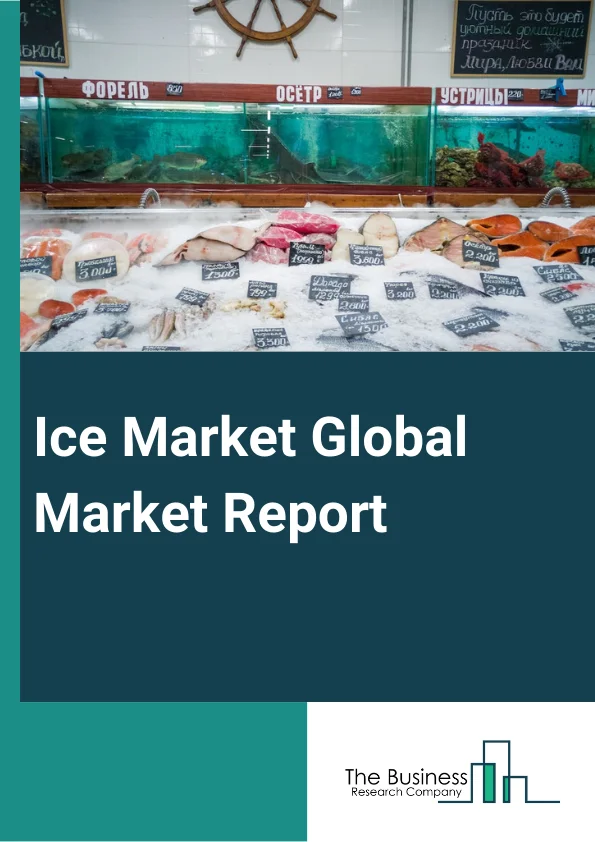 Global Ice Market Market Report 2024