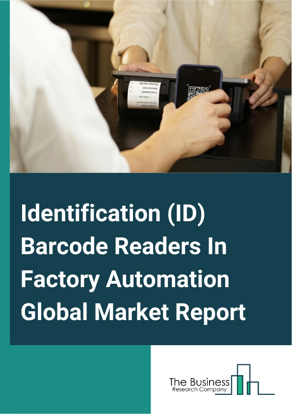 Global Identification (ID) Barcode Readers In Factory Automation Market Report 2025