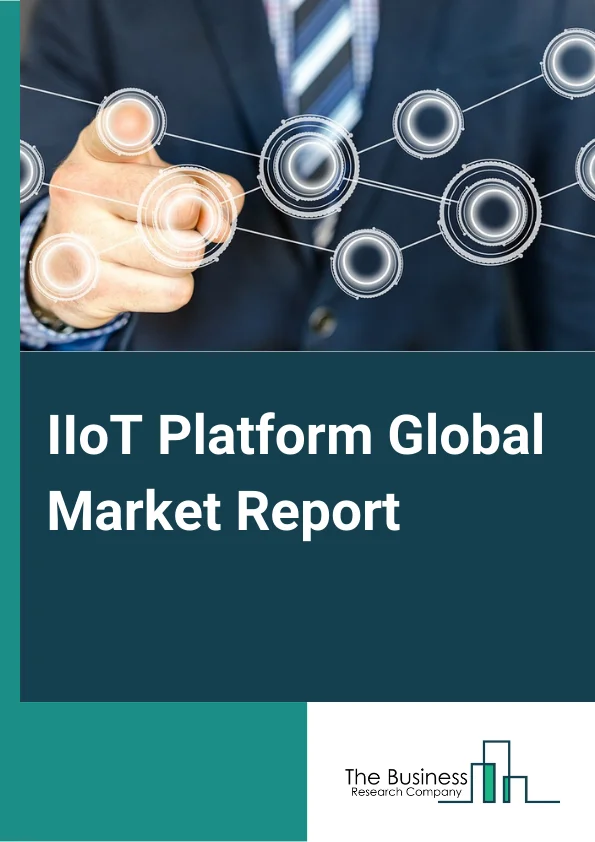 Global IIoT Platform Market Report 2024