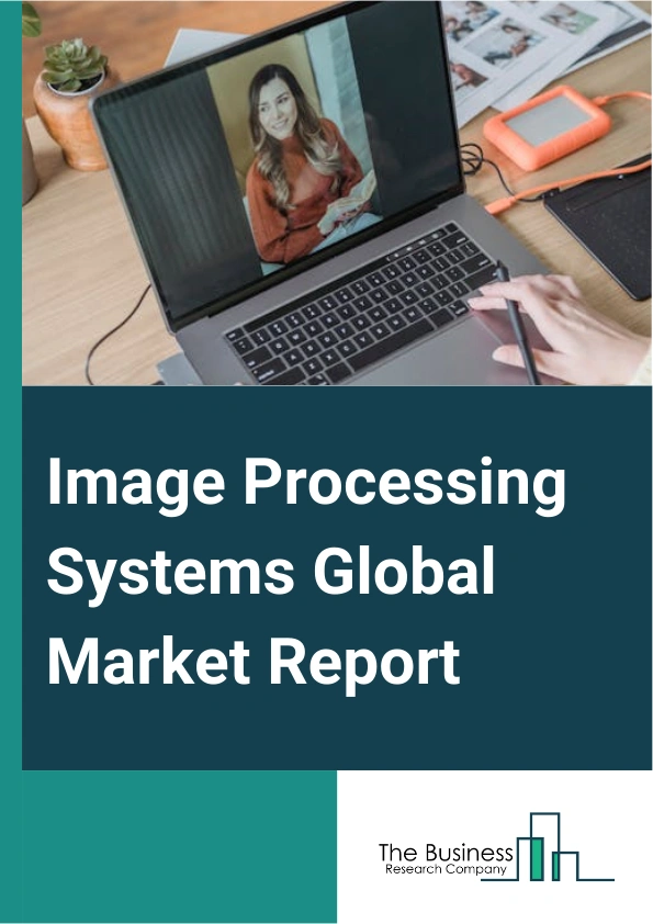 Global Image Processing Systems Market Report 2025