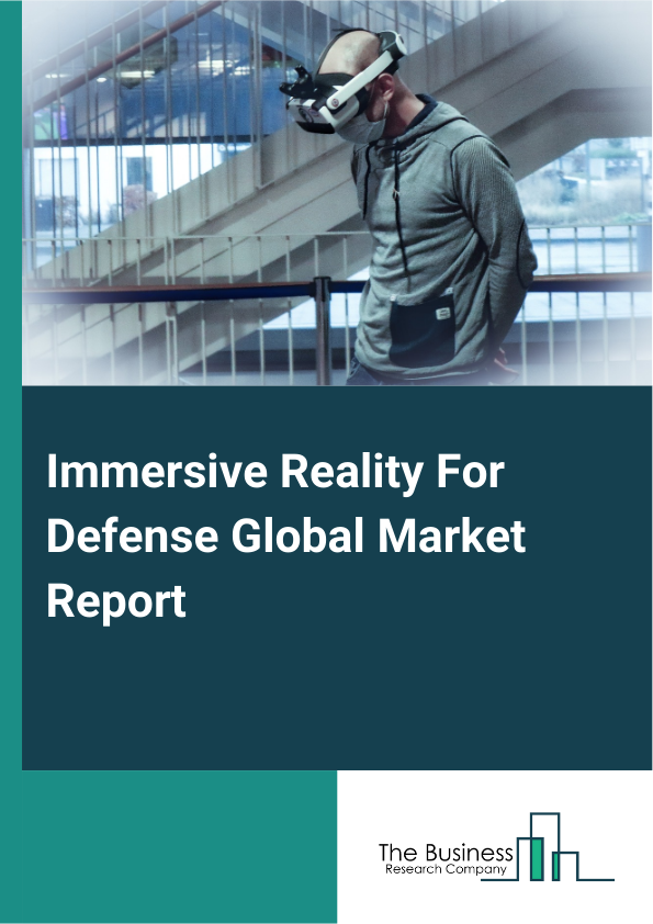 Global Immersive Reality For Defense Market Report 2025