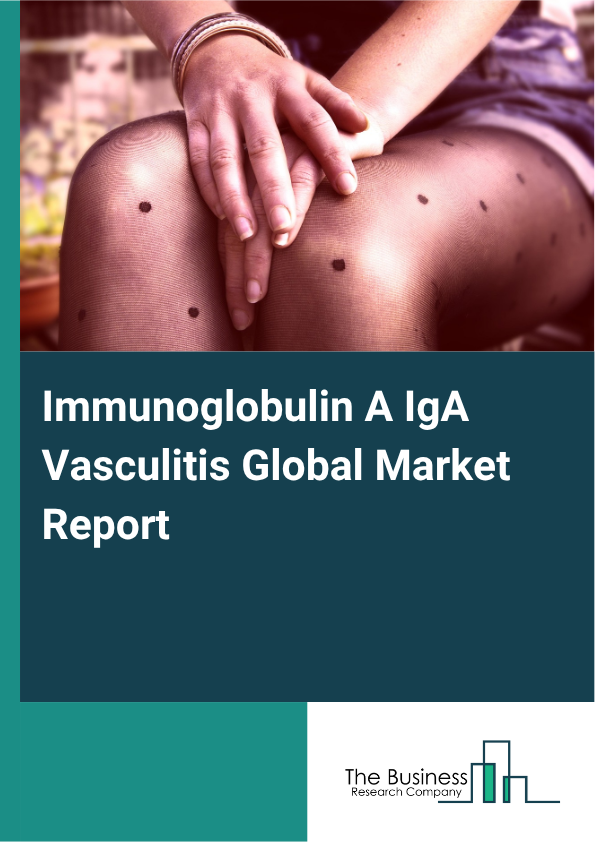 Global Immunoglobulin A IgA Vasculitis Market Report 2025 