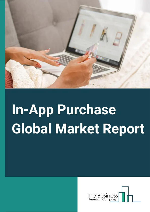In App Purchase Global Market Report 2023 – By Type (Consumable, Non Consumable, Subscription), By Operating System (Android, iOS, Other Operating Systems), By App Category (Gaming, Entertainment And Music, Health And Fitness, Travel And Hospitality, Retail And E Commerce, Education And Learning, Other App Categories) – Market Size, Trends, And Global Forecast 2023-2032