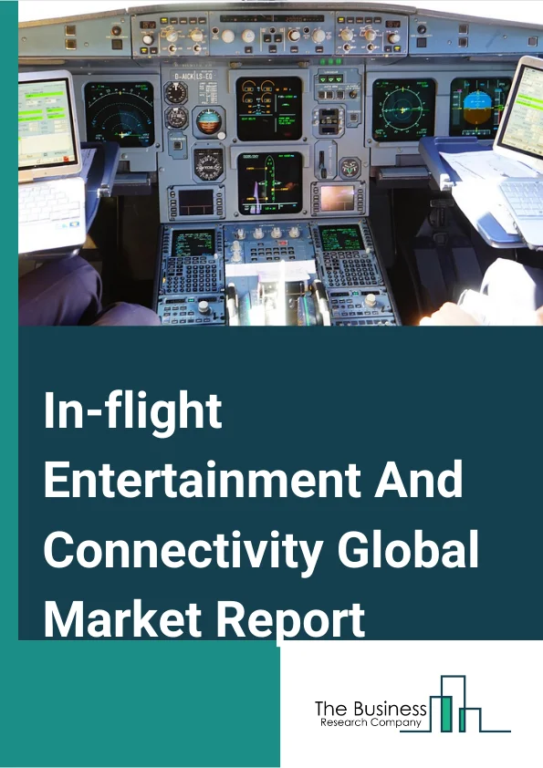 In-flight Entertainment And Connectivity Global Market Report 2025 – By Type (Hardware, Service), By Connectivity Technology (Satellite Technology, Air-To-Ground), By End-User (OEM, Aftermarket) – Market Size, Trends, And Global Forecast 2025-2034