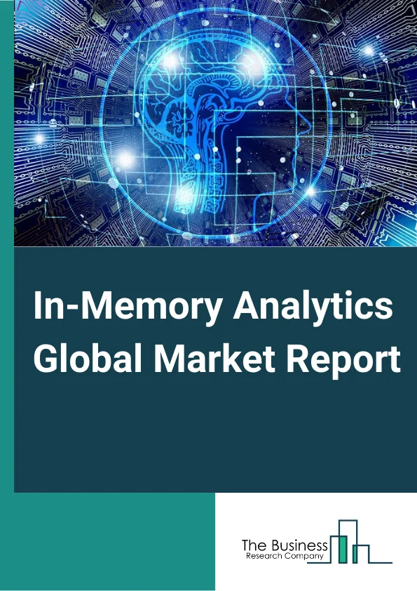 In Memory Analytics Global Market Report 2023 – By Component (Solution, Service), By Organization Size (Large Enterprises, Small and medium Enterprises (SME’s)), By Deployment Mode (On premise, Cloud Based) – Market Size, Trends, And Global Forecast 2023-2032