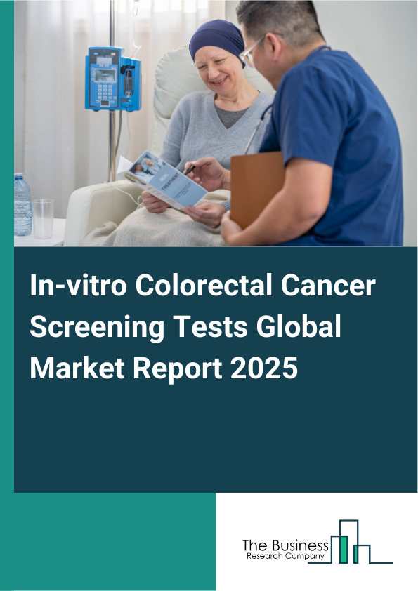 Global In-vitro Colorectal Cancer Screening Tests Market Report 2025