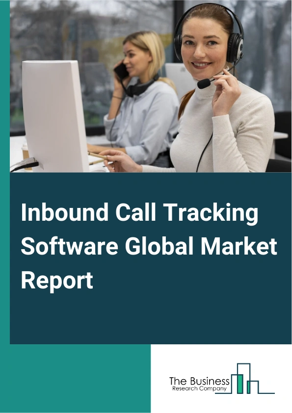 Global Inbound Call Tracking Software Market Report 2025