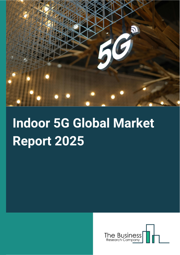 Global Indoor 5G Market Report 2025