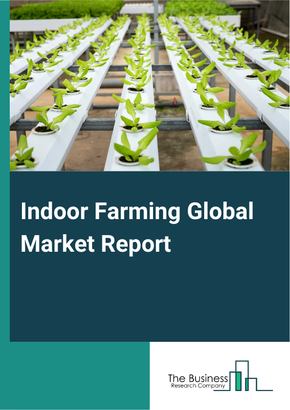 Global Indoor Farming Market Report 2025