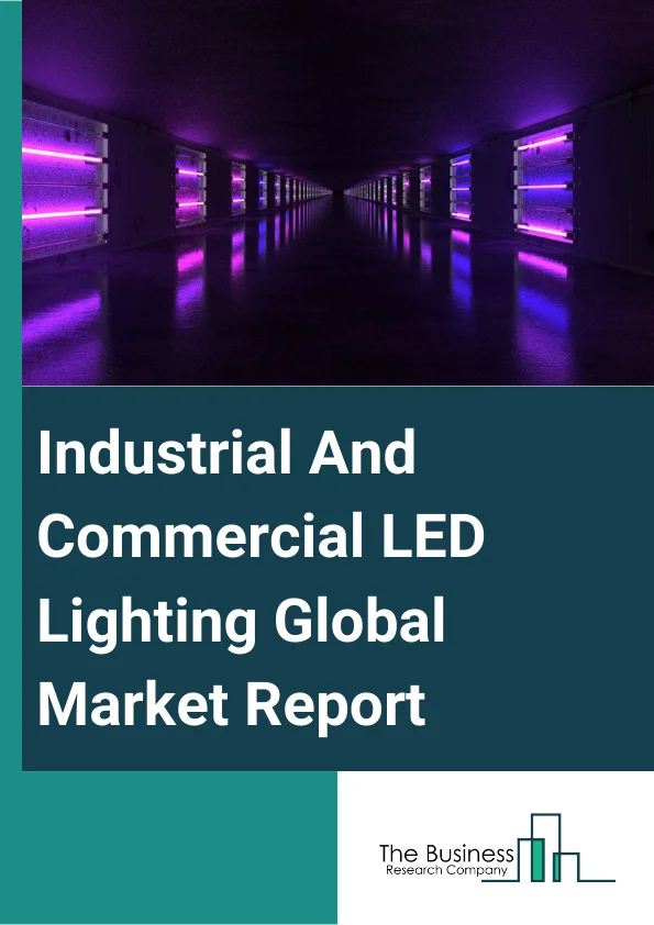 Industrial And Commercial LED Lighting Global Market Report 2024 – By Product Type (LED Lamps, LED Fixtures), By Installation (New Installation, Retrofit), By Distribution (Direct Sales, Online Stores, Specialty Stores, Other Distribution Channels), By Application (Retail, Manufacturing, Hospitality, Warehouses And Storage, Office Buildings, Other Applications) – Market Size, Trends, And Global Forecast 2024-2033