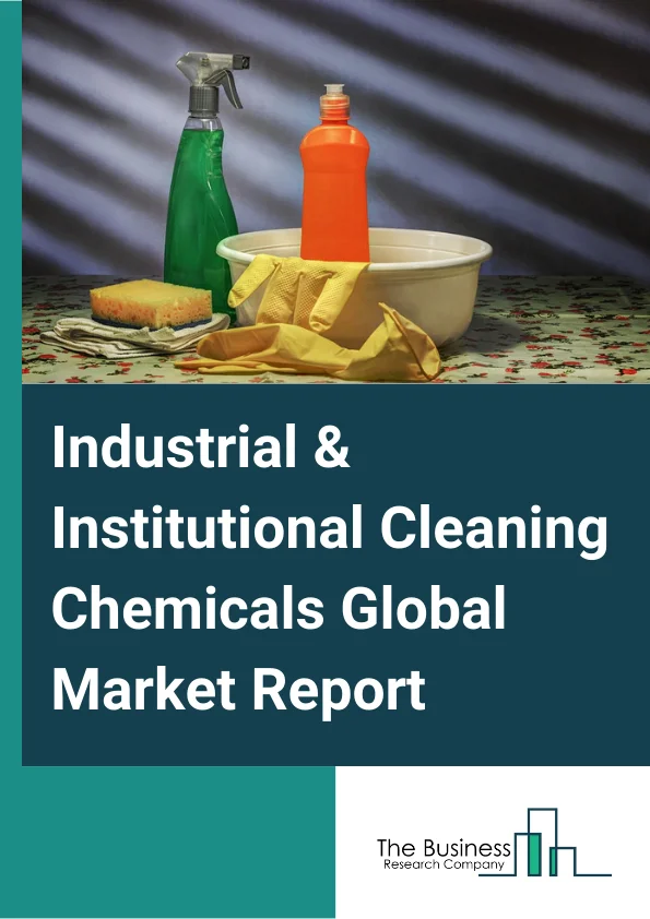 Global Industrial and Institutional Cleaning Chemicals Market Report 2024