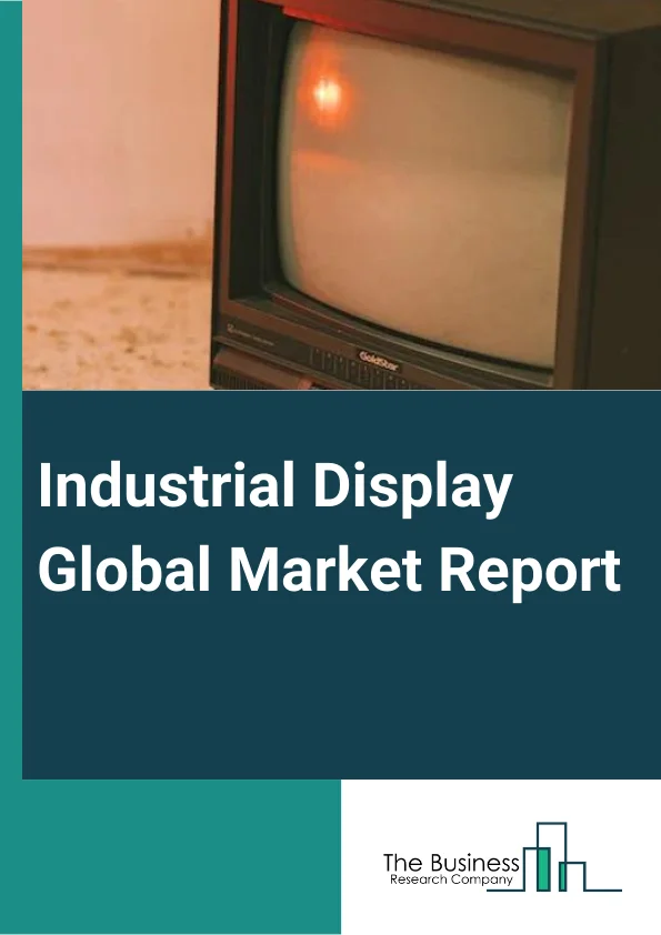 Industrial Display Global Market Report 2023