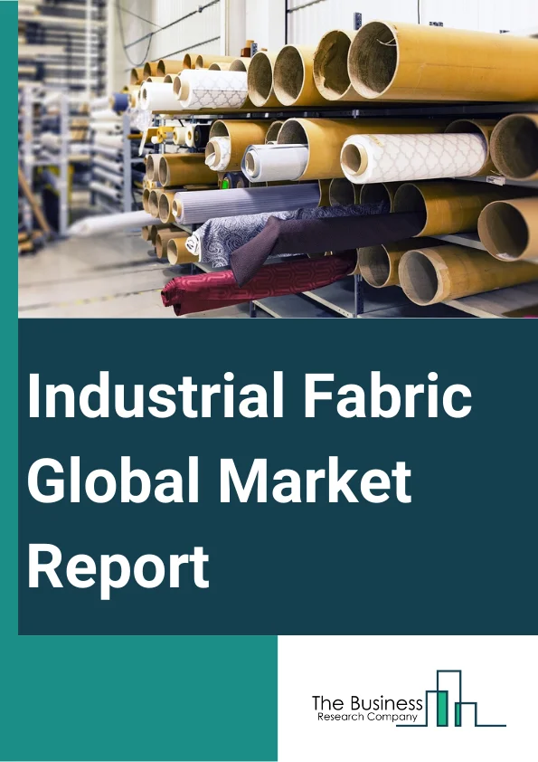 Industrial Fabric Global Market Report 2025 – By Fiber Type (Aramid, Polyester, Polyamide, Nylon, Fiberglass, Composite, Kevlar, Graphite, Other Fiber Types), By Application (Conveyor Belt, Automotive Carpet, Flame Resistance Apparel, Transmission Belt, Protective Apparel, Other Applications), By End-User (Clothing, Homeware, Accessories, Other End-Users) – Market Size, Trends, And Global Forecast 2025-2034