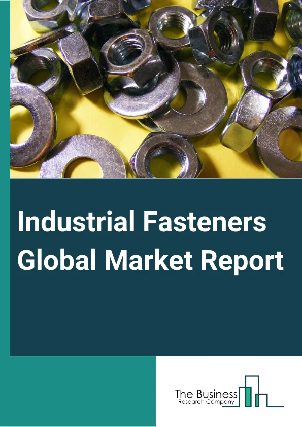 Industrial Fasteners Global Market Report 2024 – By Type (Externally Threaded, Internally Threaded, Non-Threaded, Aerospace Grade), By Raw Material (Metal, Plastic), By Application (Automotive, Aerospace, Construction, Industrial Machinery, Plumbing Products, Other Applications) – Market Size, Trends, And Global Forecast 2024-2033