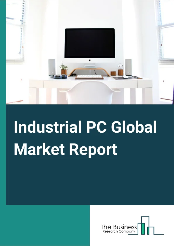 Industrial PC Global Market Report 2024 – By Type (Panel IPC, Rack Mount IPC, Box IPC, Embedded IPC, DIN Rail IPC, Other Types), By Display Type (Resistive, Capacitive, Other Display Types), By Storage Medium (Solid State, Rotating), By Sales Channel (Direct Sales, Indirect Sales), By End-User (Automotive, Healthcare, Chemical, Aerospace and Defense, Semiconductor and Electronics, Energy and Power, Oil and Gas, Other End Users) – Market Size, Trends, And Global Forecast 2024-2033