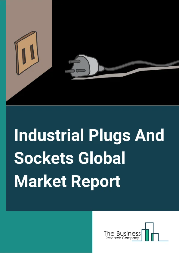 Industrial Plugs And Sockets Global Market Report 2023 – By Type (Plug, Socket), By Protection (Waterproof, Dustproof and Splash-Proof, Explosion-Proof, Other Protections), By End User (Power Generation, Oil And Gas, Heavy Industry, Chemical And Pharmaceutical, Other End-Users) – Market Size, Trends, And Global Forecast 2023-2032