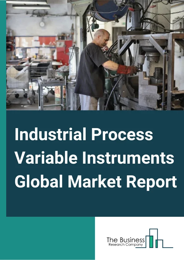 Industrial Process Variable Instruments Market Report 2023