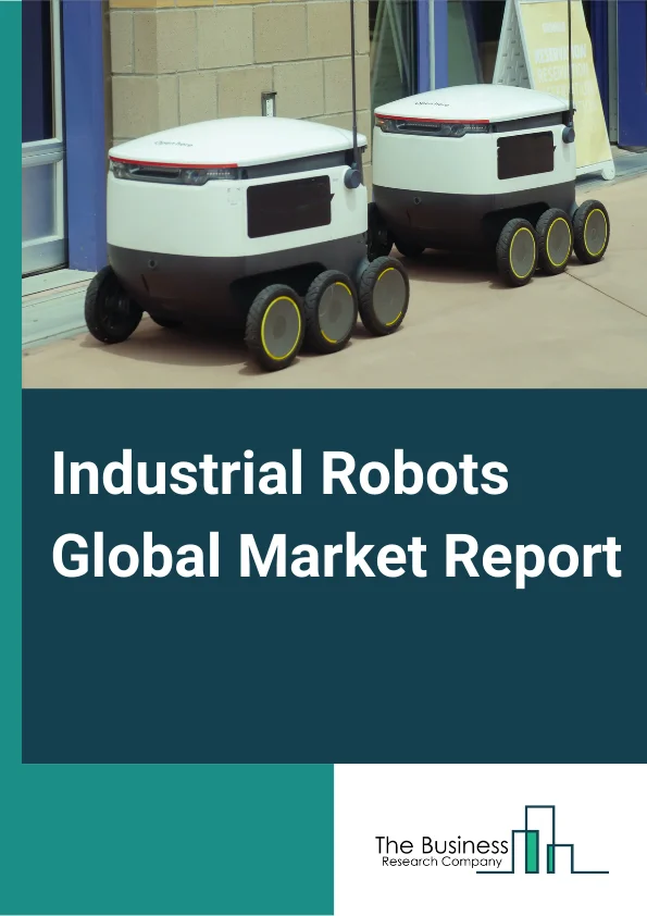 Industrial Robots Global Market Report 2023 – By Product Type (Articulated Robots, Linear Robots, Cylindrical Robots, Parallel Robots, Scara Robots, Other Product Types), By End-User Industry (Automotive, Electrical And Electronics, Healthcare and Pharmaceuticals, Food and Beverages, Rubber and Plastics, Metals and Machinery, Other End-User Industries), By Application (Pick And Plane, Wielding And Soldering, Material Handling, Assembling, Cutting And Processing, Other Applications) – Market Size, Trends, And Global Forecast 2023-2032
