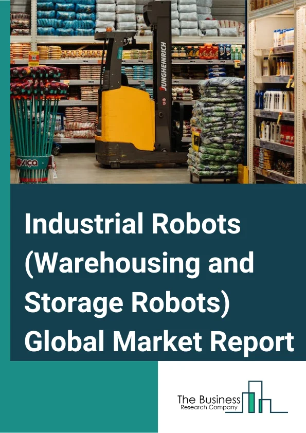 Industrial Robots (Warehousing and Storage Robots) Global Market Report 2023 – By Product Type (Mobile Robots, Articulated Robots, Cylindrical Robots, SCARA Robots, Parallel Robots, Cartesian Robots), By Function (Pick and Place, Palletizing and De-palletizing, Transportation, Packaging), By Application (E-commerce, Automotive, Consumer Electronics, Food and Beverage, Healthcare, Other Applications) – Market Size, Trends, And Global Forecast 2023-2032