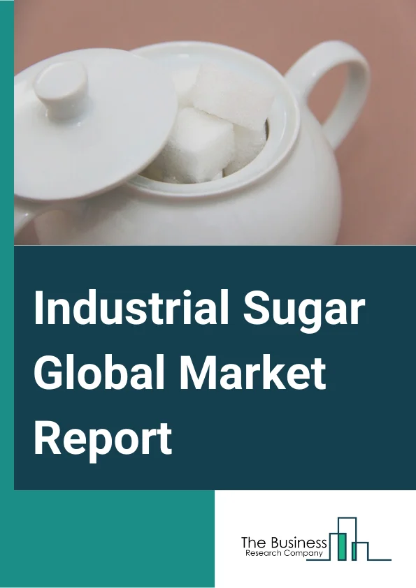 Industrial Sugar Global Market Report 2023 – By Type (White Sugar, Brown Sugar, Liquid Sugar), By Source (Cane, Beet), By Form (Granulated, Powder, Syrup), By Application (Dairy, Bakery, Confectionary, Beverages, Frozen Foods, Other Applications) – Market Size, Trends, And Global Forecast 2023-2032