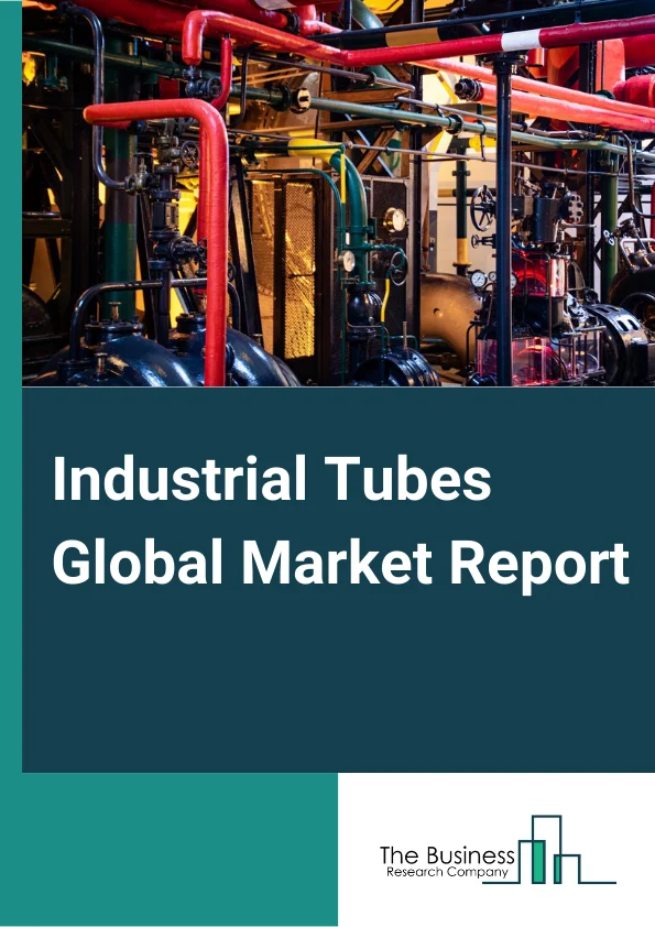 Industrial Tubes Global Market Report 2023 – By Type (Process Pipes, Mechanical Tubes, Heat Exchanger Tubes, Structural Tubes, Hydraulic And Instrumentation Tubes), By Manufacturing (Seamless, Welded), By Material (Steel, Non-steel), By End-User (Oil And Gas and Petrochemical, Automotive, Mechanical And Engineering, Construction, Other End-Users) – Market Size, Trends, And Global Forecast 2023-2032