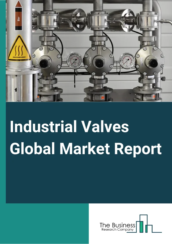 Industrial Valves Global Market Report 2023
