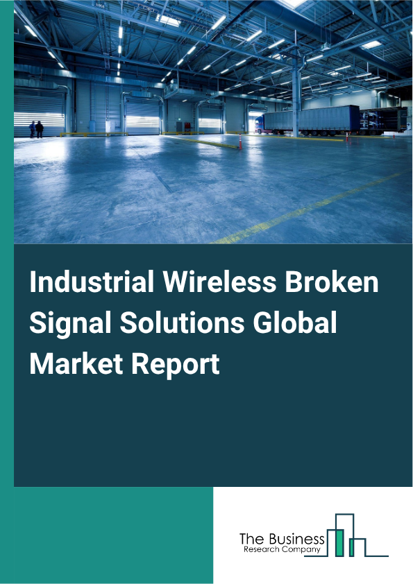 Industrial Wireless Broken Signal Solutions Market Size and growth rate 2025 to 2029: Graph
