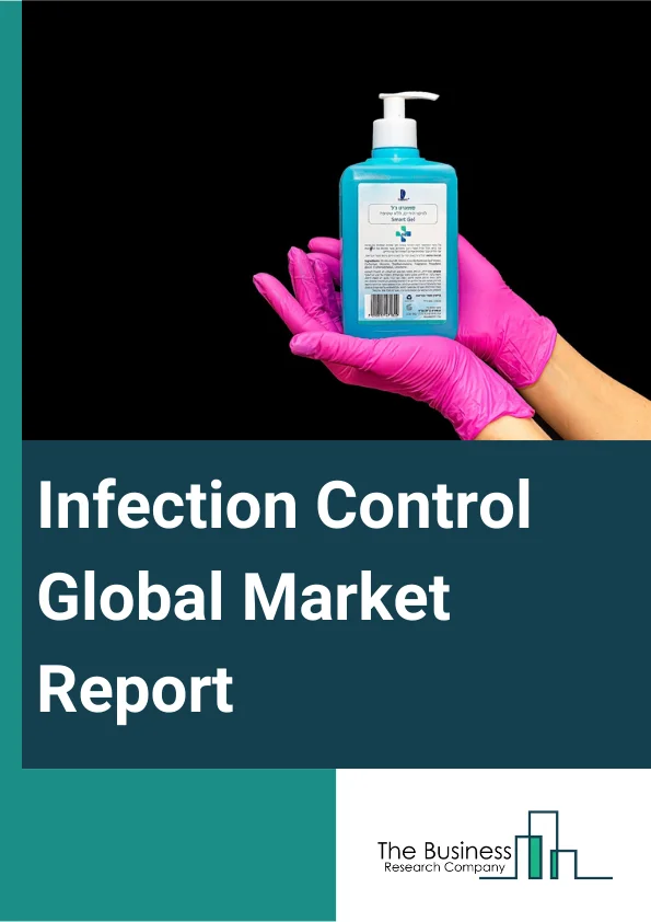 Infection Control Global Market Report 2023