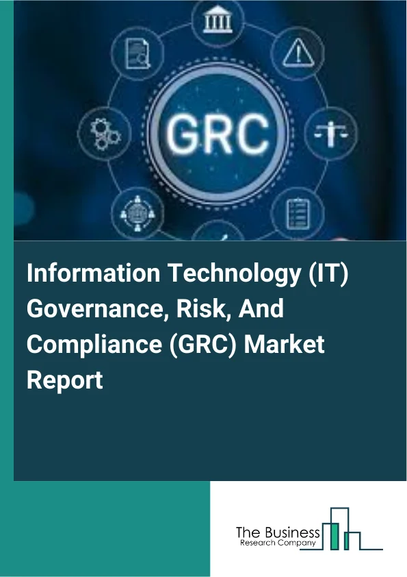 Information Technology (IT) Governance, Risk, And Compliance (GRC) Market Report Infographic Image