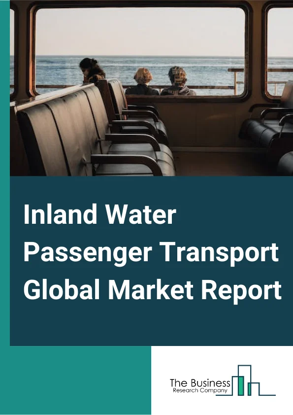 Inland Water Passenger Transport Global Market Report 2024 – By Passenger Transportation Type (Canal Passenger Transportation, Intercostal Transportation Of Passengers, Lake Passenger Transportation, Water Shuttle Services, River Passenger Transportation, Ship Chartering With Crew, Water Taxi Services), By Mode (Cruise Ships, Cargo-Passenger Ship, Ferry Ships, Other Modes), By Application (Supply Chain, Distribution, End Customers) – Market Size, Trends, And Global Forecast 2024-2033
