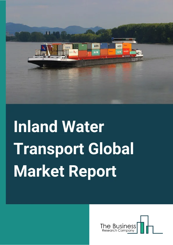Inland Water Transport Global Market Report 2023– By Type (Inland Water Freight Transport, Inland Water Passenger Transport)– Market Size, Trends, And Global Forecast 2023-2032