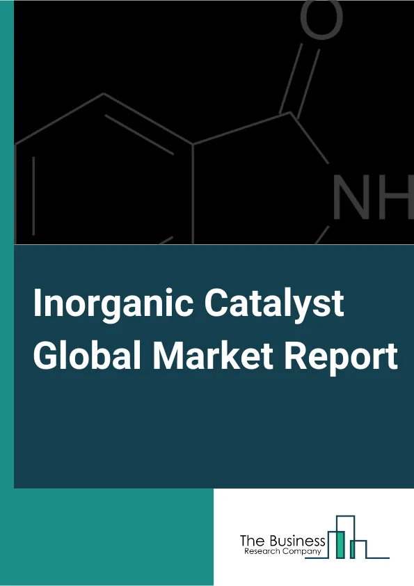 Global Inorganic Catalyst Market Report 2024