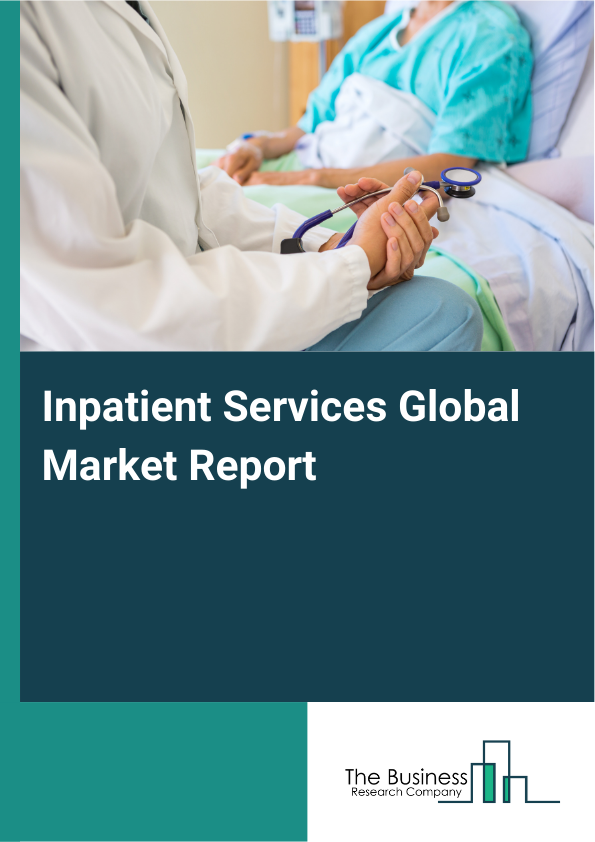 Global Inpatient Services Market Report 2025