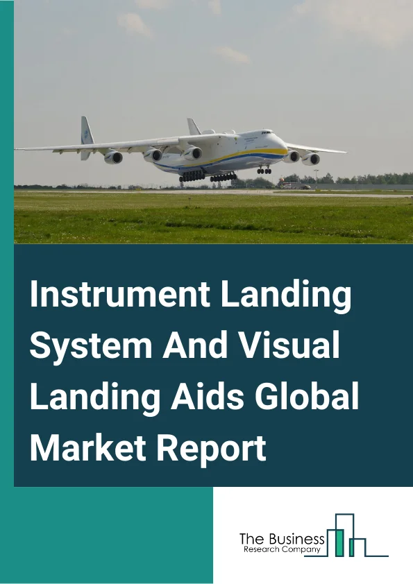 Instrument Landing System And Visual Landing Aids Global Market Report 2025 – By Type (Instrument Landing System CAT I, Instrument Landing System CAT II, Instrument Landing System CAT III), By Visual Landing Aid (Runway Lighting, Taxiway Lighting, Approach Lighting), By Technology (Light-Emitting Diode (LEDs), Incandescent Lamps), By Operation (International Airport, Medium Airport, Small Airport) – Market Size, Trends, And Global Forecast 2025-2034