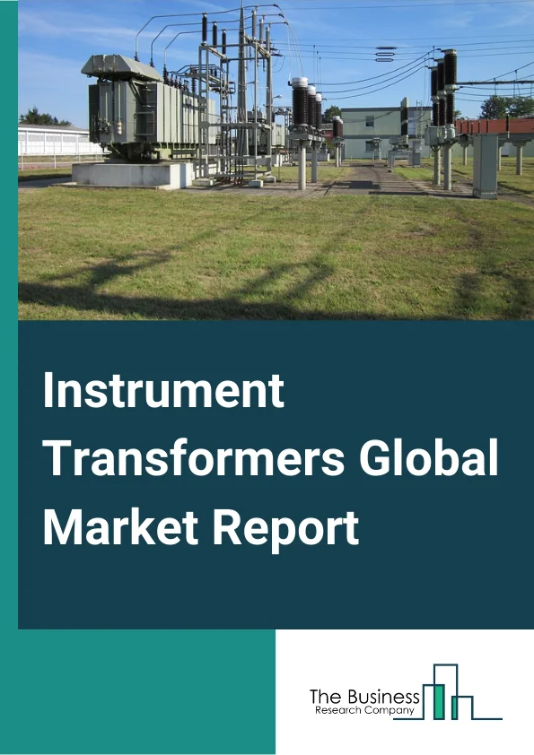 Instrument Transformers Global Market Report 2024 – By Type (Current Transformers, Potential Transformers, Combined Instrument Transformers), By Enclosure Type (Indoor, Outdoor), By Voltage (Distribution Voltage, Sub-Transmission Voltage, High Voltage Transmission, Extra High Voltage transmission, Ultra-High Voltage Transmission), By Application (Relaying, Switchgear Assemblies, Metering And Protection, Other Applications), By End-User (Power Utilities, Power Generation, Industries and OEMs, Other End-Users) – Market Size, Trends, And Global Forecast 2024-2033