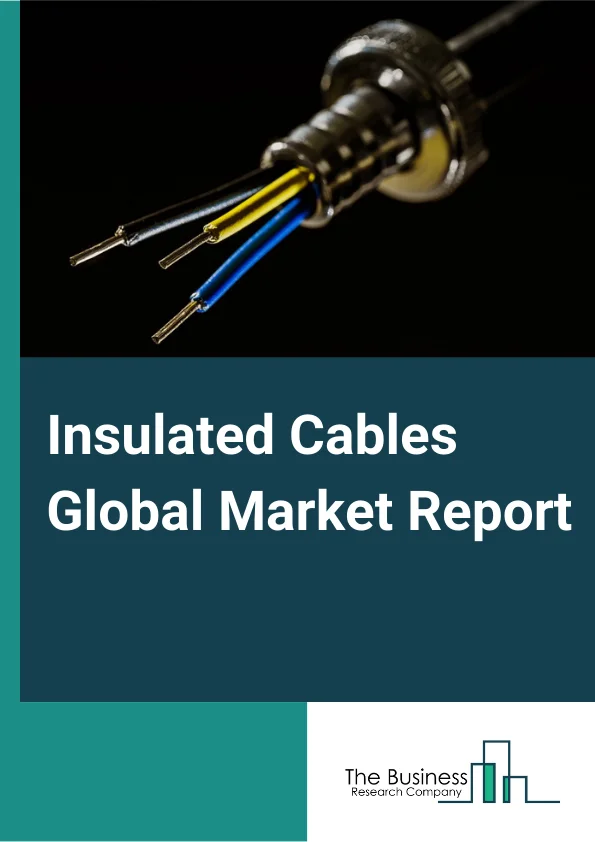Insulated Cables Market Report 2023